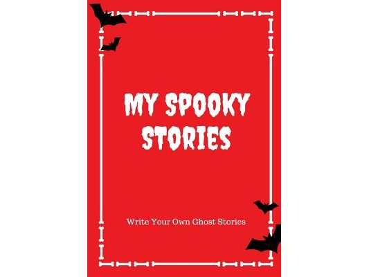 My Spooky Stories: Write Your Own Ghost Stories, 100 Pages, Blood Red