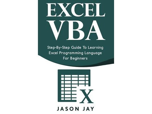 Excel VBA: Step-By-Step Guide to Learning Excel Programming Language for Beginners