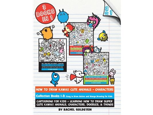 How to Draw Kawaii Cute Animals + Characters Collection Books 1-3: Cartooning for Kids + Learning How to Draw Super Cute Kawaii Animals, Characters, D