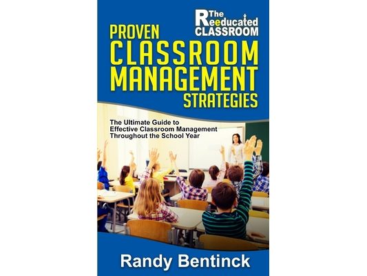 Proven Classroom Management Strategies: The Ultimate Guide to Effective Classroom Management Throughout the School Year