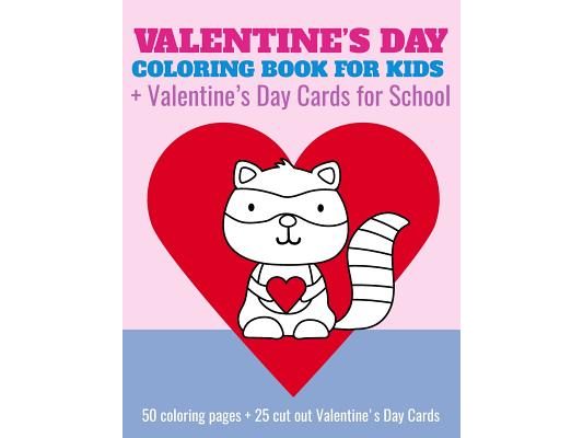 Valentine's Day Coloring Book For Kids + Valentine's Day Cards for School: 50 coloring pages + 25 cut out Valentine's Day Cards for preschool, Kinderg