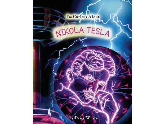 I'm Curious About Nikola Tesla