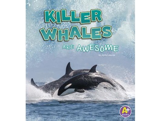 Killer Whales Are Awesome