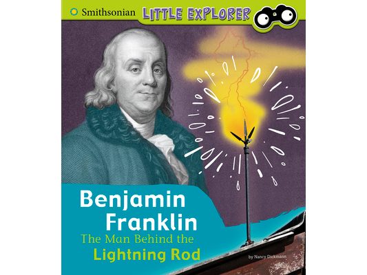 Benjamin Franklin: The Man Behind the Lightning Rod
