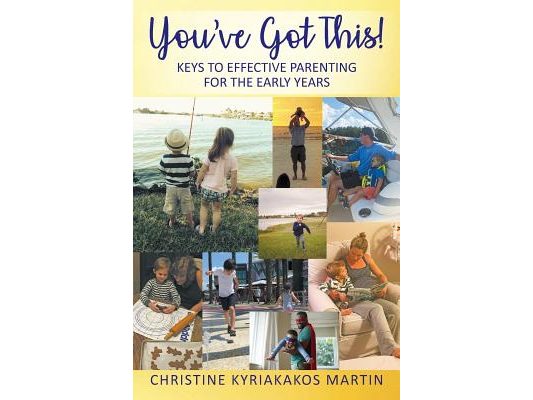 You've Got This! Keys To Effective Parenting For The Early Years: Simple Tools to Help Parents and Children Feel Calm, Secure, and Confident