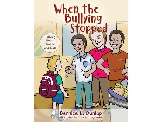 When the Bullying Stopped: Bullying Hurts Inside and Out!