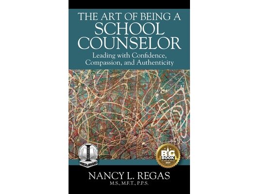 The Art of Being a School Counselor: Leading with Confidence, Compassion & Authenticity