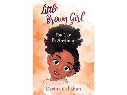 Little Brown Girl: You Can Be Anything