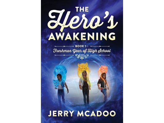 The Hero's Awakening: Book 1- Freshman Year of High School