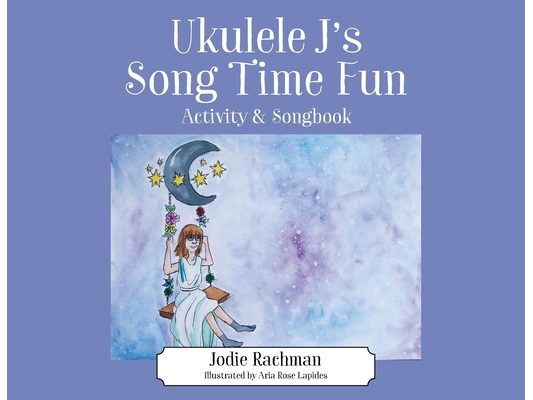 Ukulele J's Song Time Fun: Activity & Songbook