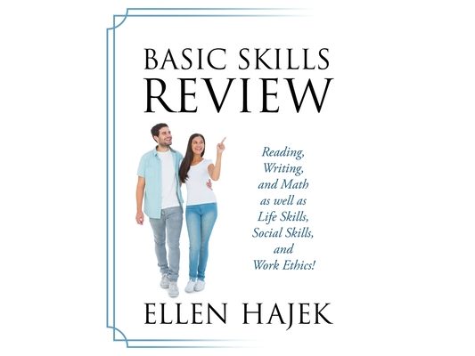 Basic Skills Review: Reading, Writing, and Math as well as Life Skills, Social Skills, and Work Ethics!
