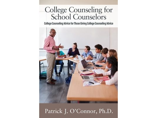 College Counseling for School Counselors: College Counseling Advice for those Giving College Counseling Advice