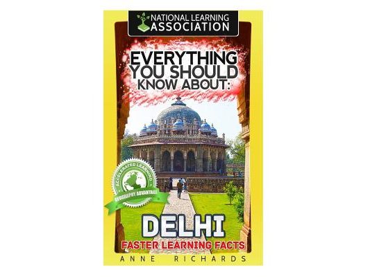 Everything You Should Know About: Delhi