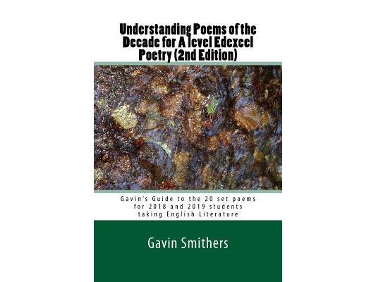 Understanding Poems of the Decade for A level Edexcel Poetry (2nd Edition): Gavin's Guide to the 20 set poems for 2018 and 2019 students taking Englis