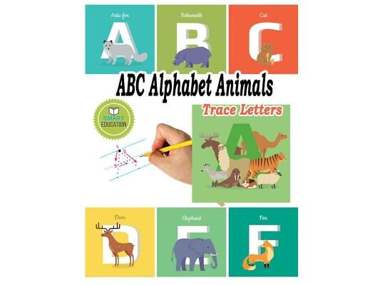 ABC Alphabet Animals Trace Letters: Trace Letters And Learning Animals Ages 3-5
