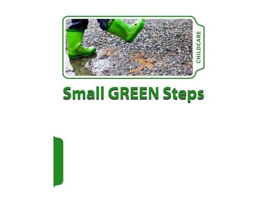 The Small Green Steps Program: For CHILDCARE