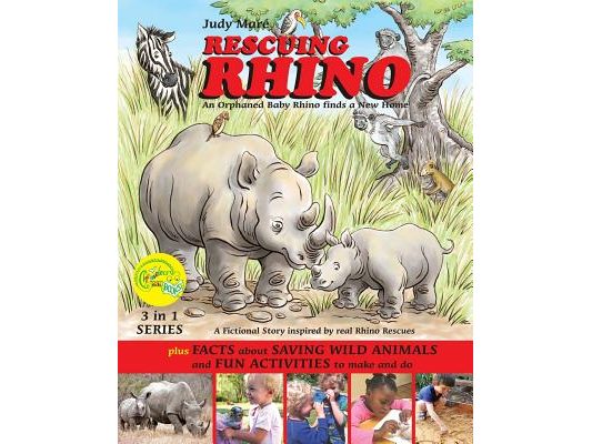 RESCUING RHINO an orphaned baby rhino finds a new home: plus FACTS about SAVING WILD ANIMALS and FUN ACTIVITIES to make and do