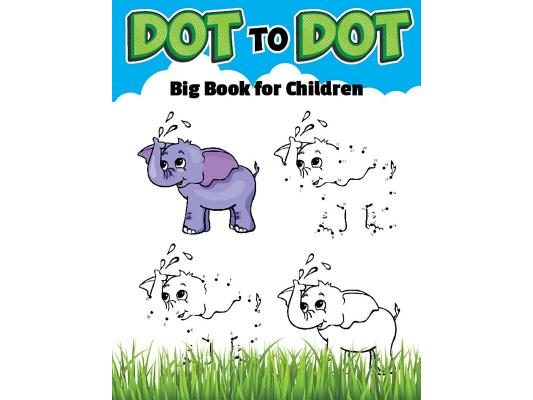 Dot To Dot Big Book For Childrens: Ages 4-8, Dot To Dot with coloring.