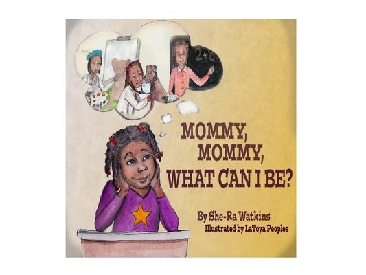 Mommy Mommy, What Can I Be?