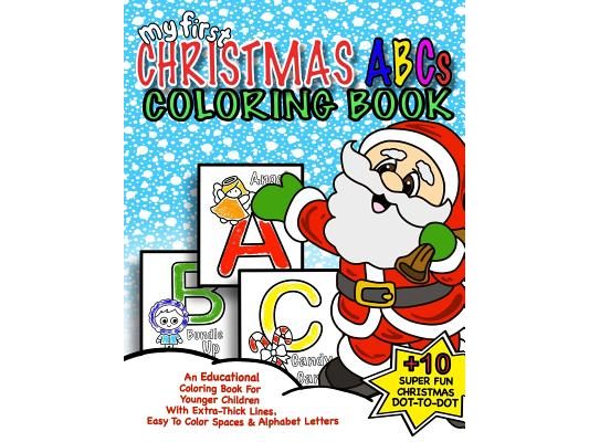 My First Christmas ABC Coloring Book: Christmas Activity Book For Kids: Educational Christmas Gift Idea For Little Boys & Girls; 50+ Pages Of ABC Colo