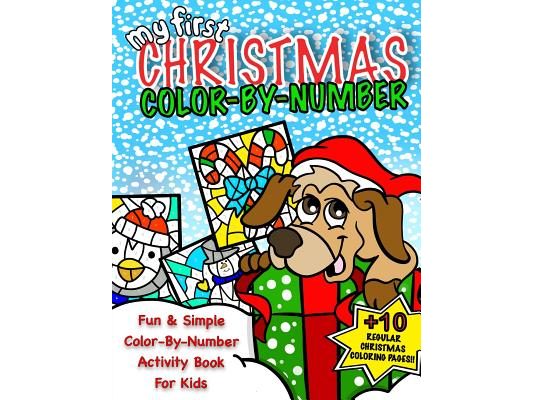 My First Christmas Color By Number; Christmas Activity Book For Kids: Classic Christmas Gift For Little Boys & Girls; 50+ Pages Of Seasonal Coloring &