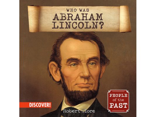 Who Was Abraham Lincoln?