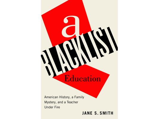 A Blacklist Education: American History, a Family Mystery, and a Teacher Under Fire