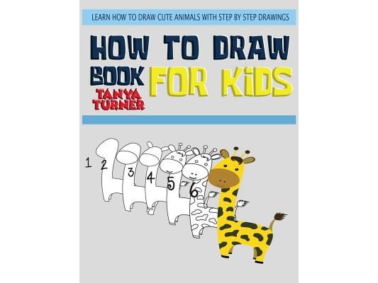 How to Draw Books for Kids: Learn How to Draw Cute Animals with Step by Step Drawing