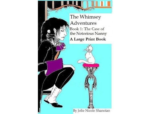 The Whimsey Adventures, Book One: The Notorious Nanny ( A Large Print Book)