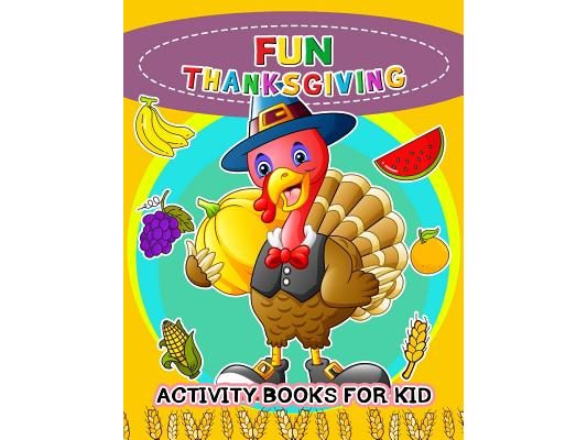 Fun Thanksgiving Activity books for kids: Activity book for boy, girls, kids Ages 2-4,3-5,4-8 Game Mazes, Coloring, Crosswords, Dot to Dot, Matching,