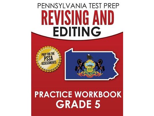 PENNSYLVANIA TEST PREP Revising and Editing Practice Workbook Grade 5: Preparation for the PSSA English Language Arts Tests