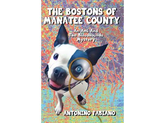 The Bostons Of Manatee County: An Ami And The Bloodhounds Mystery