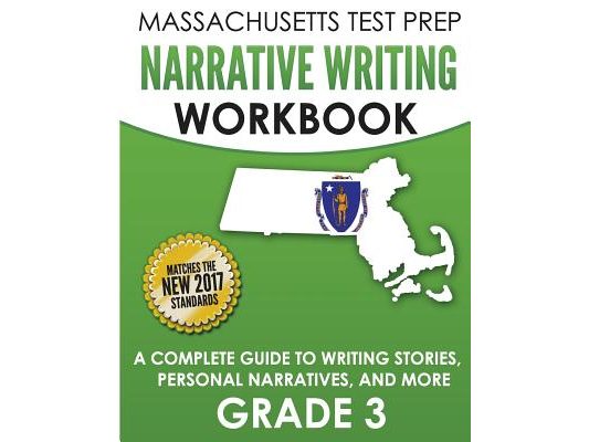 MASSACHUSETTS TEST PREP Narrative Writing Workbook Grade 3: A Complete Guide to Writing Stories, Personal Narratives, and More