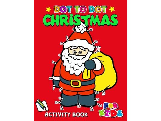 Dot to Dot Christmas Activity Book for Kids: Activity book for boy, girls, kids Ages 2-4,3-5,4-8 connect the dots, Coloring book, Dot to Dot