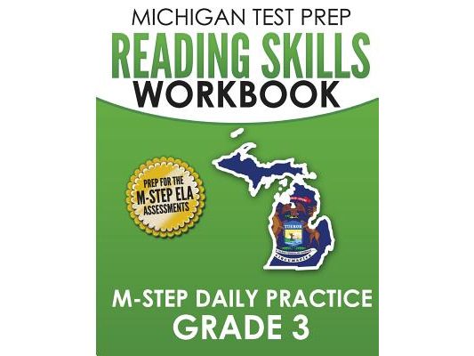 MICHIGAN TEST PREP Reading Skills Workbook M-STEP Daily Practice Grade 3: Preparation for the M-STEP English Language Arts Assessments