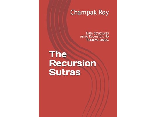 The Recursion Sutras: Data Structures using Recursion. No Iterative Loops.