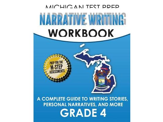 MICHIGAN TEST PREP Narrative Writing Workbook Grade 4: A Complete Guide to Writing Stories, Personal Narratives, and More