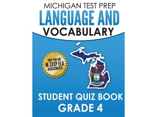 MICHIGAN TEST PREP Language & Vocabulary Student Quiz Book Grade 4: Covers Revising, Editing, Writing Conventions, Grammar, and Vocabulary