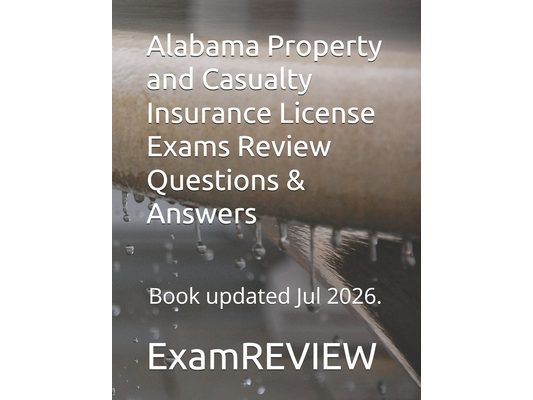 Alabama Property and Casualty Insurance License Exams Review Questions & Answers