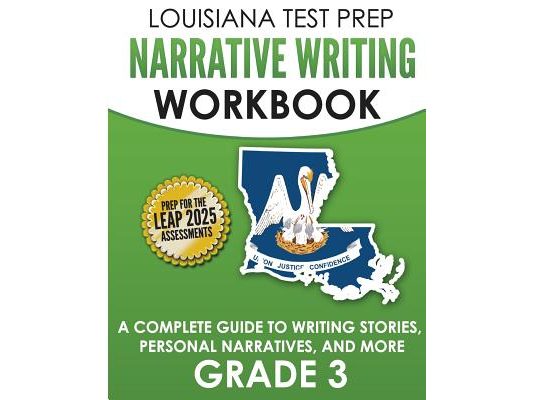 LOUISIANA TEST PREP Narrative Writing Workbook Grade 3: A Complete Guide to Writing Stories, Personal Narratives, and More