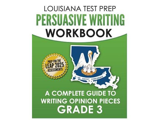 LOUISIANA TEST PREP Persuasive Writing Workbook Grade 3: A Complete Guide to Writing Opinion Pieces