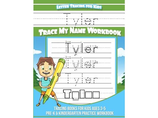 Letter Tracing for Kids Tyler Trace my Name Workbook: Tracing Books for Kids ages 3 - 5 Pre-K & Kindergarten Practice Workbook