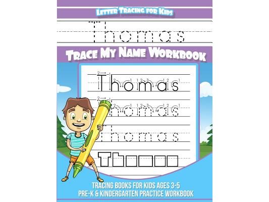 Thomas Letter Tracing for Kids Trace my Name Workbook: Tracing Books for Kids ages 3 - 5<br> Pre-K & Kindergarten Practice Workbook<br>