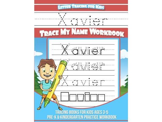 Xavier Letter Tracing for Kids Trace my Name Workbook: Tracing Books for Kids ages 3 - 5 Pre-K & Kindergarten Practice Workbook
