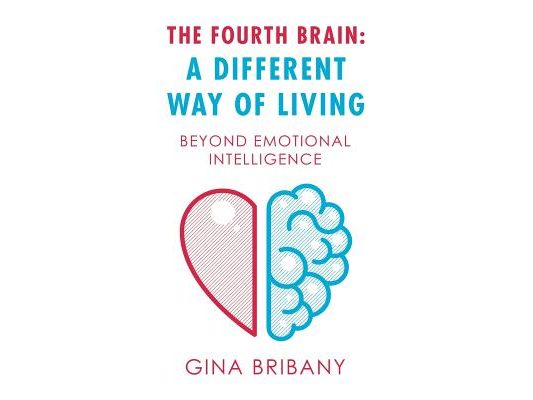 The Fourth Brain: a Different Way of Living: Beyond Emotional Intelligence