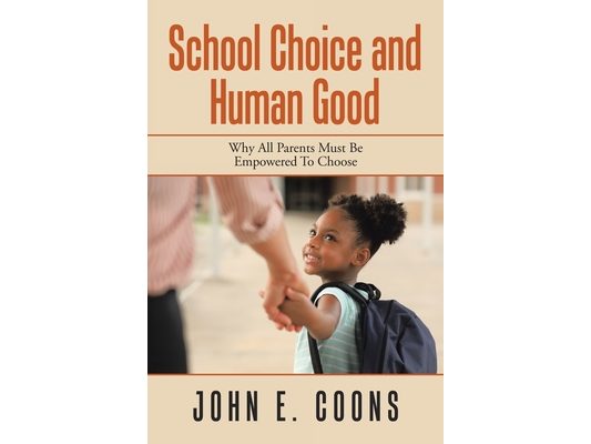 School Choice and Human Good: Why All Parents Must Be Empowered to Choose