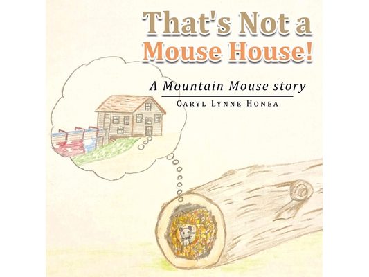 That's Not a Mouse House!: A Mountain Mouse Story