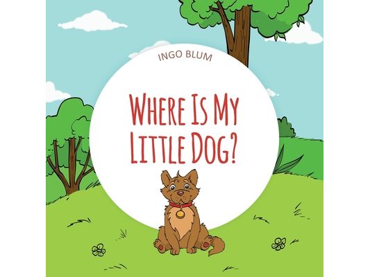 Where Is My Little Dog?: A Funny Seek-And-Find Book