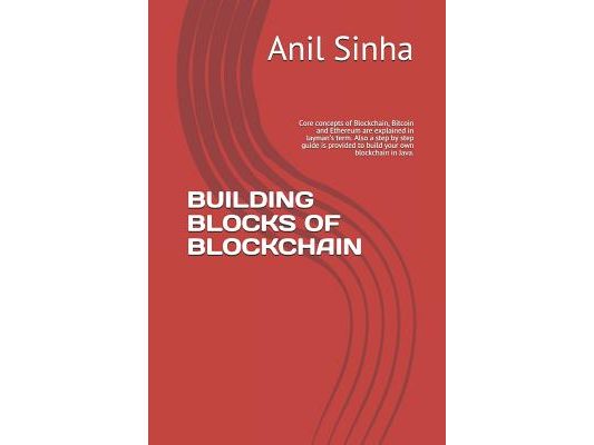 Building Blocks of Blockchain: Core Concepts of Blockchain, Bitcoin and Ethereum Are Explained in Layman's Term. Also a Step by Step Guide Is Provide