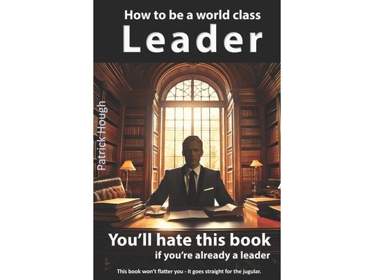 How To Be A World Class Leader: Using Science To Become One of The Top Executives in the World